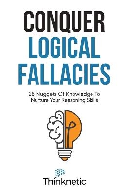 Conquer Logical Fallacies -  Thinknetic