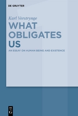 Karl Verstrynge: What Obligates Us / An Essay on Human Being and Existence - Karl Verstrynge