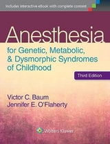 Anesthesia for Genetic, Metabolic, and Dysmorphic Syndromes of Childhood - Baum, Victor C.; O'Flaherty, Jennifer E.