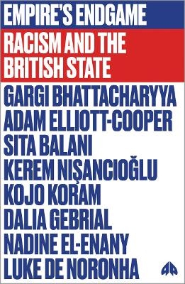 Empire's Endgame - Gargi Bhattacharyya, Adam Elliott-Cooper, Sita Balani, Kerem Nişancıoğlu, Kojo Koram