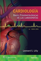 Cardiología. Bases fisiopatológicas de las cardiopatías - Lilly, Leonard