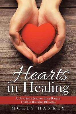 Hearts in Healing - Molly Hankey