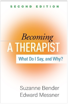 Becoming a Therapist, Second Edition - Suzanne Bender, Edward Messner