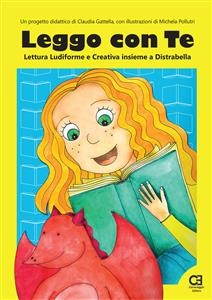 Leggo con Te. Lettura Ludiforme e Creativa insieme a Distrabella - Claudia Gattella, Michela Pollutri