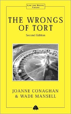 The Wrongs of Tort - Joanne Conaghan, Wade Mansell