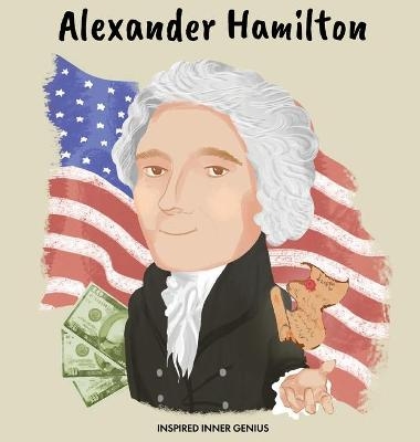 Alexander Hamilton - Inspired Inner Genius