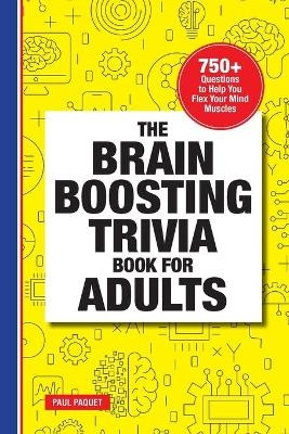 The Brain Boosting Trivia Book for Adults - Paul Paquet