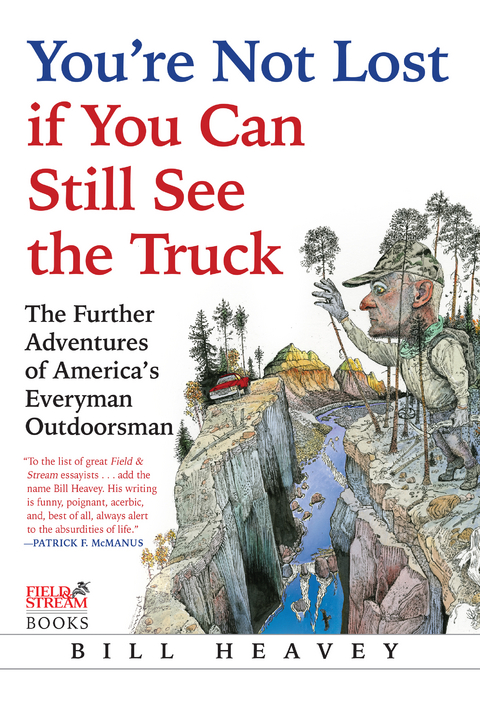 You're Not Lost if You Can Still See the Truck -  Bill Heavey