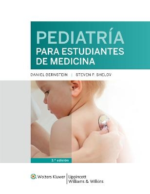 Pediatría para estudiantes de medicina - Daniel Bernstein, Steven P. Shelov