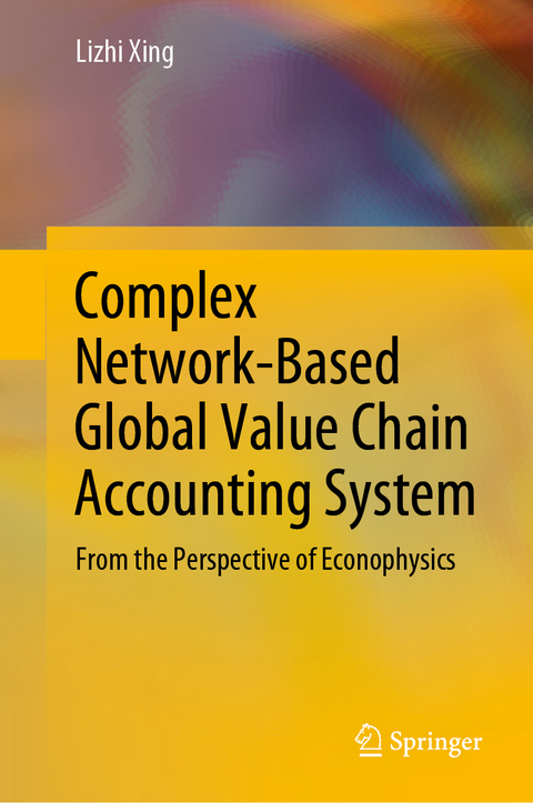 Complex Network-Based Global Value Chain Accounting System - Lizhi Xing