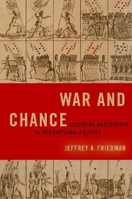 War and Chance - Jeffrey A. Friedman