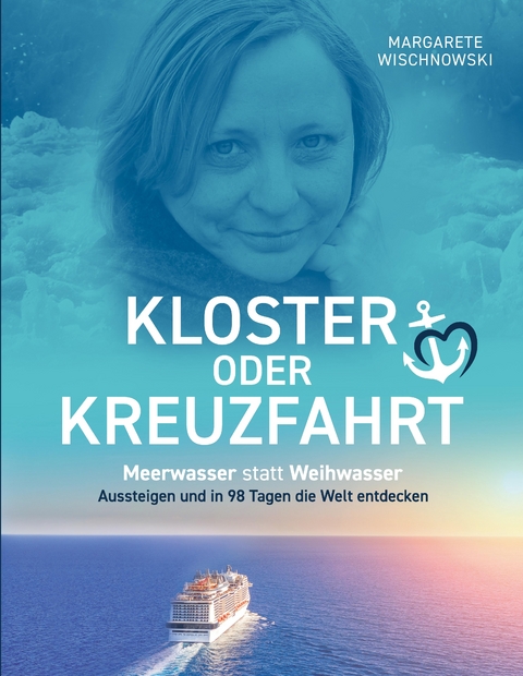 Kloster oder Kreuzfahrt - Margarete Wischnowski