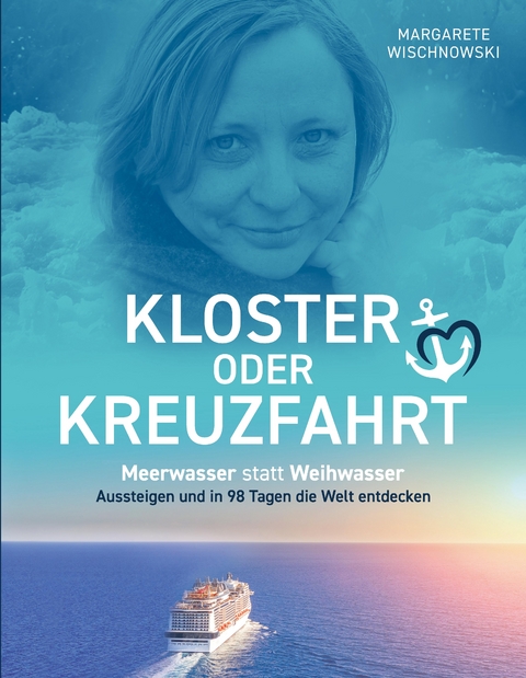 Kloster oder Kreuzfahrt - Margarete Wischnowski