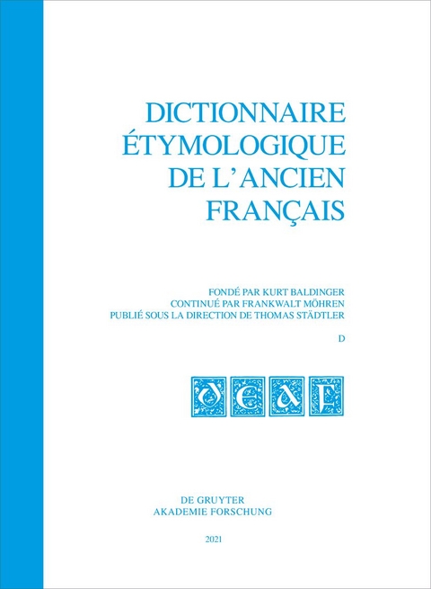 Dictionnaire étymologique de l’ancien français (DEAF). Buchstabe D/E / Dictionnaire étymologique de l’ancien français (DEAF). Buchstabe D/E. Fasc. 1-2 - 