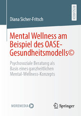 Mental Wellness am Beispiel des OASE-Gesundheitsmodells© - Diana Sicher-Fritsch