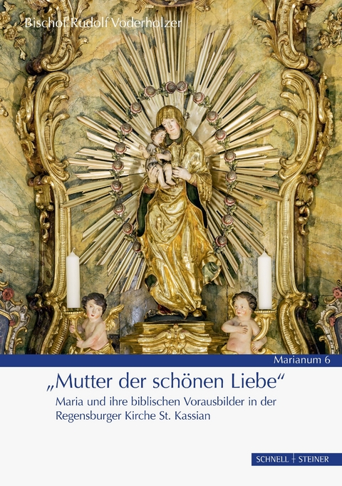 »Mutter der schönen Liebe« - Rudolf Voderholzer