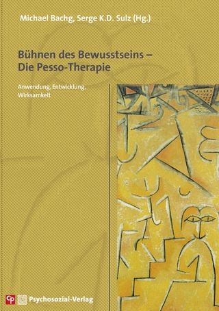 Bühnen des Bewusstseins – Die Pesso-Therapie - Michael Bachg; Serge K.D. Sulz