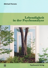 Lebendigkeit in der Psychoanalyse - Michael Parsons