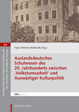 Auslandsdeutsches Schulwesen des 20. Jahrhunderts zwischen ‚Volkstumsarbeit‘ und Auswärtiger Kulturpolitik - 