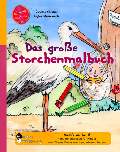 Das große Storchenmalbuch - Mach's dir bunt! Hebammenwissen für Kinder zum Thema Babys machen, kriegen, haben - Caroline Oblasser