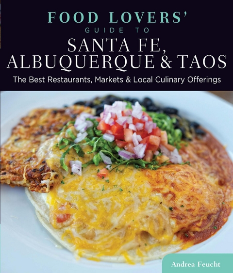 Food Lovers' Guide to(R) Santa Fe, Albuquerque & Taos -  Andrea Feucht