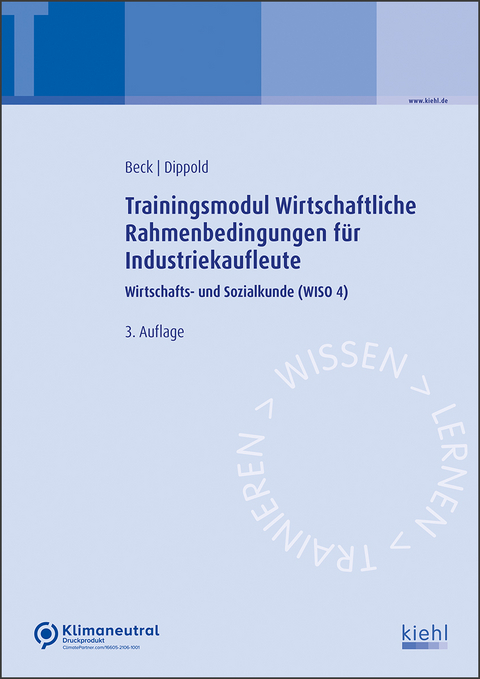 Trainingsmodul Wirtschaftliche Rahmenbedingungen für Industriekaufleute - Karsten Beck, Silke Dippold