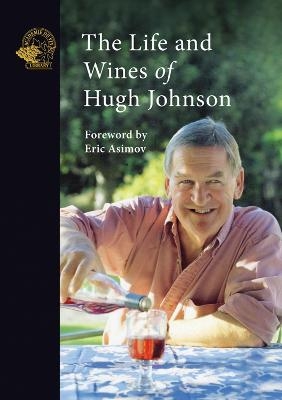 The Life and Wines of Hugh Johnson - Hugh Johnson