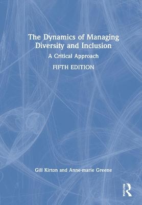 The Dynamics of Managing Diversity and Inclusion - Gill Kirton, Anne-Marie Greene