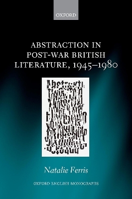 Abstraction in Post-War British Literature 1945-1980 - Natalie Ferris