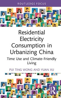 Residential Electricity Consumption in Urbanizing China - Pui Ting Wong, Yuan Xu