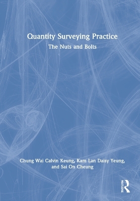 Quantity Surveying Practice - Chung Wai Calvin Keung, Kam Lan Daisy Yeung, Sai On Cheung