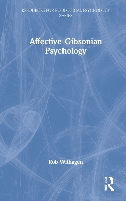 Affective Gibsonian Psychology - Rob Withagen