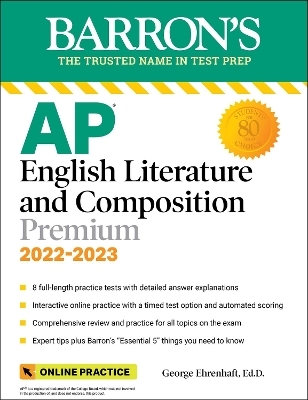 AP English Literature and Composition Premium, 2022-2023: 8 Practice Tests + Comprehensive Review + Online Practice - George Ehrenhaft