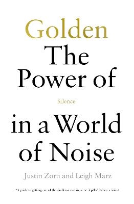 Golden: The Power of Silence in a World of Noise - Justin Talbot-Zorn, Leigh Marz