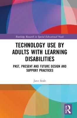 Technology Use by Adults with Learning Disabilities - Jane Seale