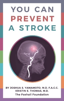 You Can Prevent a Stroke - Joshua S. Yamamoto, Kristin E. Thomas