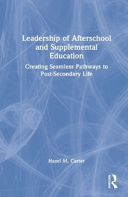 Leadership of Afterschool and Supplemental Education - Hazel M. Carter