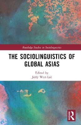 The Sociolinguistics of Global Asias - 