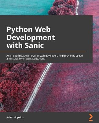 Python Web Development with Sanic - Adam Hopkins