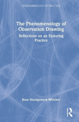 The Phenomenology of Observation Drawing - Rose Montgomery-Whicher