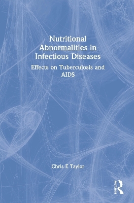 Nutritional Abnormalities in Infectious Diseases - Chris E Taylor