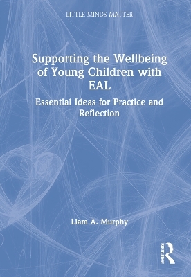 Supporting the Wellbeing of Young Children with EAL - Liam A. Murphy