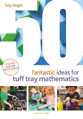 50 Fantastic Ideas for Tuff Tray Mathematics - Sally Wright