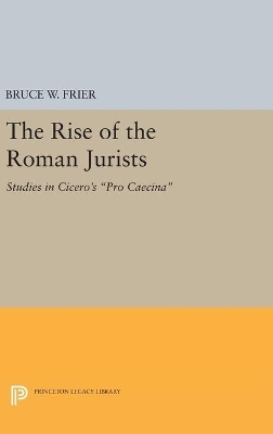 The Rise of the Roman Jurists - Bruce W. Frier