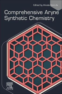 Comprehensive Aryne Synthetic Chemistry - 