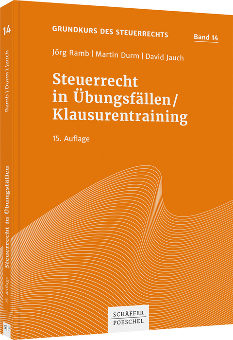 Steuerrecht in Übungsfällen / Klausurentraining - Jörg Ramb, Martin Durm, David Jauch