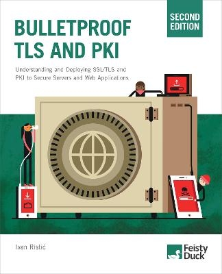 Bulletproof TLS and PKI, Second Edition - Ivan Ristic