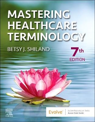 Mastering Healthcare Terminology - Betsy J. Shiland