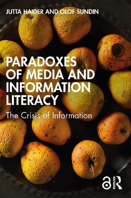 Paradoxes of Media and Information Literacy - Jutta Haider, Olof Sundin