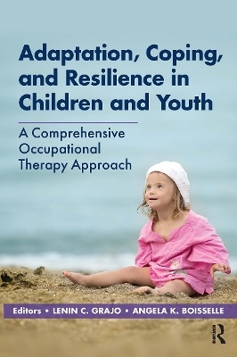 Adaptation, Coping, and Resilience in Children and Youth - Lenin Grajo, Angela Boisselle